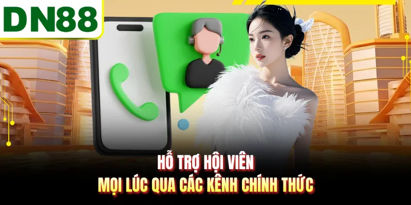 Hỗ trợ hội viên mọi lúc qua các kênh chính thức