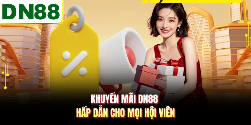 Khuyến mãi DN88 hấp dẫn cho mọi hội viên
